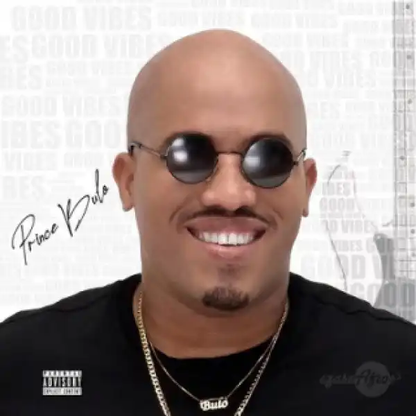 Good Vibes BY Prince Bulo